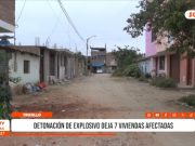 Huanchaco: Explosivo deja siete viviendas afectadas