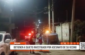 Áncash: detienen a sujeto tras presunto asesinato de su vecino