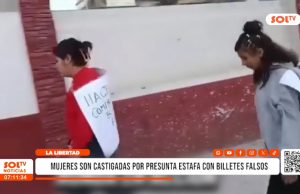 Pataz: mujeres son castigadas por presunta estafa con billetes falsos