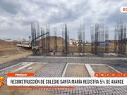 Trujillo: reconstrucción de colegio Santa María registra 5% de avance