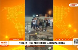 Chepén: pelea en local nocturno deja persona herida