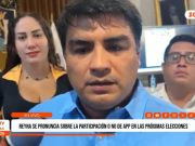Trujillo: Reyna se pronuncia sobre la participación o no de APP en las próximas elecciones