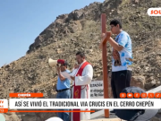 La Libertad: así se vivió el tradicional Vía Crucis en cerro Chepén