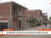 Trujillo: detonación de explosivos deja una decena de viviendas afectadas