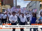 Áncash: Pepe Luna se reúne con simpatizantes en Huaraz