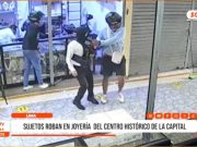 Lima: sujetos roban en joyería del Centro Histórico de la Capital
