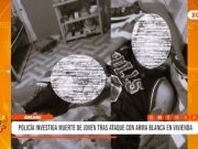 Áncash: Policía investiga muerte de joven tras ataque con arma blanca en vivienda