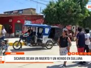 Piura: sicarios dejan un muerto y un herido en Sullana