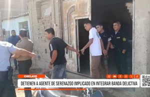 Chiclayo: detienen a agente de serenazgo implicado en integrar banda delictiva