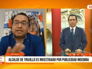 Mario Reina es investigado por presunta publicidad estatal indebida en Trujillo