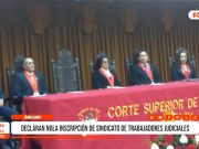 Áncash: declaran nula inscripción de Sindicato de Trabajadores Judiciales