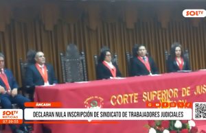 Áncash: declaran nula inscripción de Sindicato de Trabajadores Judiciales