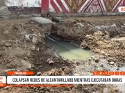 Trujillo: colapsan redes de alcantarillado mientras ejecutaban obras