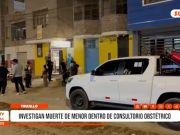 Trujillo: investigan muerte de menor dentro de consultorio obstétrico