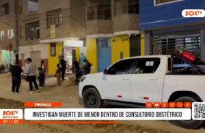Trujillo: investigan muerte de menor dentro de consultorio obstétrico