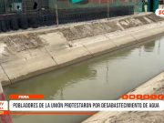 Piura: pobladores de La Unión protestaron por desabastecimiento de agua