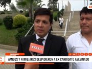 Trujillo: amigos y familiares despidieron a excandidato asesinado
