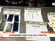 La Libertad: extorsionadores exigían 10 mil soles a ferretería