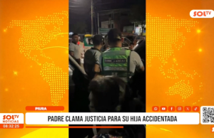 Piura: padre clama justicia para su hija accidentada