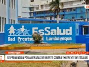 Lambayeque: se pronuncian por amenazas de muerte contra exgerente de Essalud