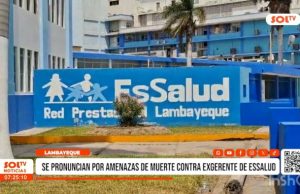Lambayeque: se pronuncian por amenazas de muerte contra exgerente de Essalud