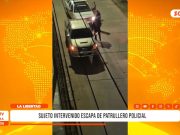 La Libertad: sujeto intervenido escapa de patrullero policial