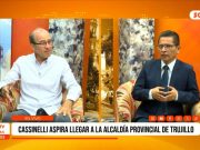 Trujillo: Cassinelli aspira llegar a la alcaldía provincial de Trujillo