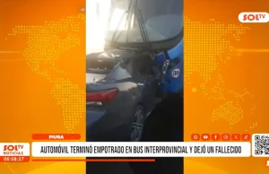 Piura: Automóvil terminó empotrado en bus interprovincial y dejó un fallecido