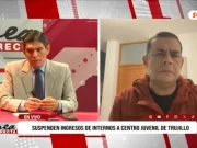Director ejecutivo del Programa Nacional de Centros Juveniles, Luis Vega: “Tenemos 258 internos en el centro juvenil de Trujillo. De estos 130 tienen 18 años o más acusados de delitos graves”