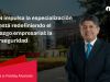 ESAN impulsa la especialización que está redefiniendo el liderazgo empresarial: la ciberseguridad