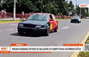 Trujillo: niegan venganza detrás de balacera en competencia automovilística