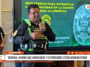 La Libertad: Gral. afirma que homicidios y extorsiones están disminuyendo