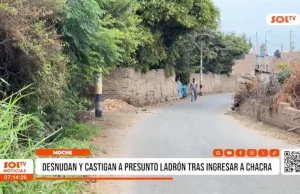 Trujillo: desnudan y castigan a presunto ladrón tras ingresar a chacra