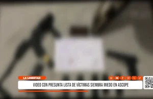 La Libertad: video con presunta lista de víctimas siembra miedo en Ascope