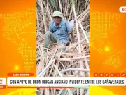 Casa Grande: con apoyo de dron ubican anciano invidente entre los cañaverales