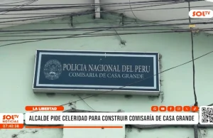 La Libertad: alcalde pide celeridad para construir comisaría de Casa Grande
