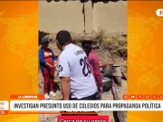La Libertad: investigan presunto uso de colegios para propaganda política