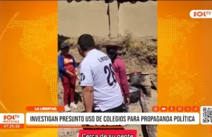 La Libertad: investigan presunto uso de colegios para propaganda política