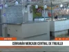 Trujillo: Mercado Central cerrará un mes por desmontaje de su techo
