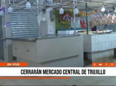 Trujillo: Mercado Central cerrará un mes por desmontaje de su techo