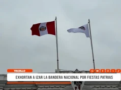 Trujillo: exhortan a izar la bandera nacional por Fiestas Patrias