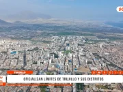 La Libertad: oficializan límites de Trujillo y sus distritos