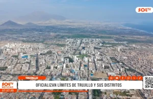 La Libertad: oficializan límites de Trujillo y sus distritos