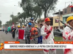Trujillo: obreros rinden homenaje a la patria con colorido desfile