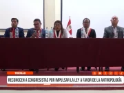 Trujillo: reconocen a congresistas por impulsar la ley a favor de la antropología
