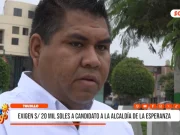 Trujillo: exigen S/ 20 mil a candidato a la alcaldía de La Esperanza