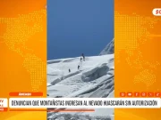 Áncash: denuncian que montañistas ingresan al nevado Huascarán sin autorización
