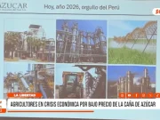 La Libertad : agricultores en crisis económica por bajo precio de la caña de azúcar