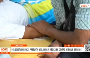 Chiclayo: periodista denuncia presunta negligencia médica en centro de salud de Reque