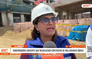 La Libertad: gobernadora advierte que resolverán contratos de millonarias obras